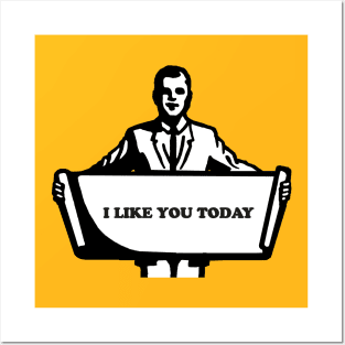 I like you today Posters and Art